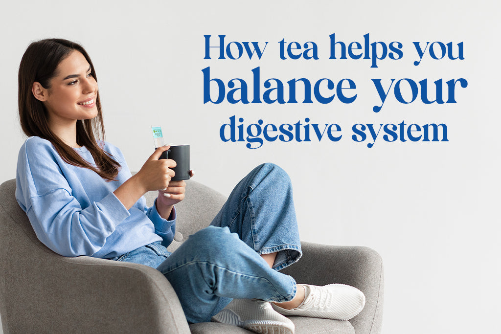How tea helps you balance your digestive system